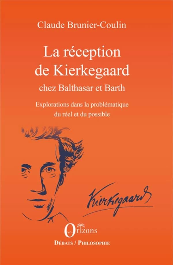 La réception de Kierkegaard chez Balthasar et Barth : explorations dans la problématique du réel et du possible