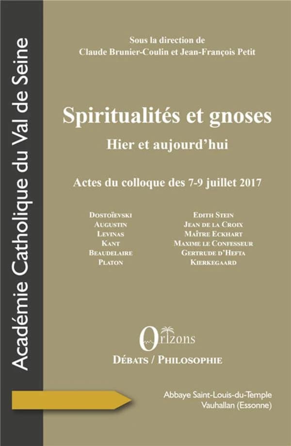 Spiritualités et gnoses : hier et aujourd'hui : actes du colloque des 7-9 juillet 2017, abbaye Saint-Louis-du-Temple, Vauhallan, Essonne...