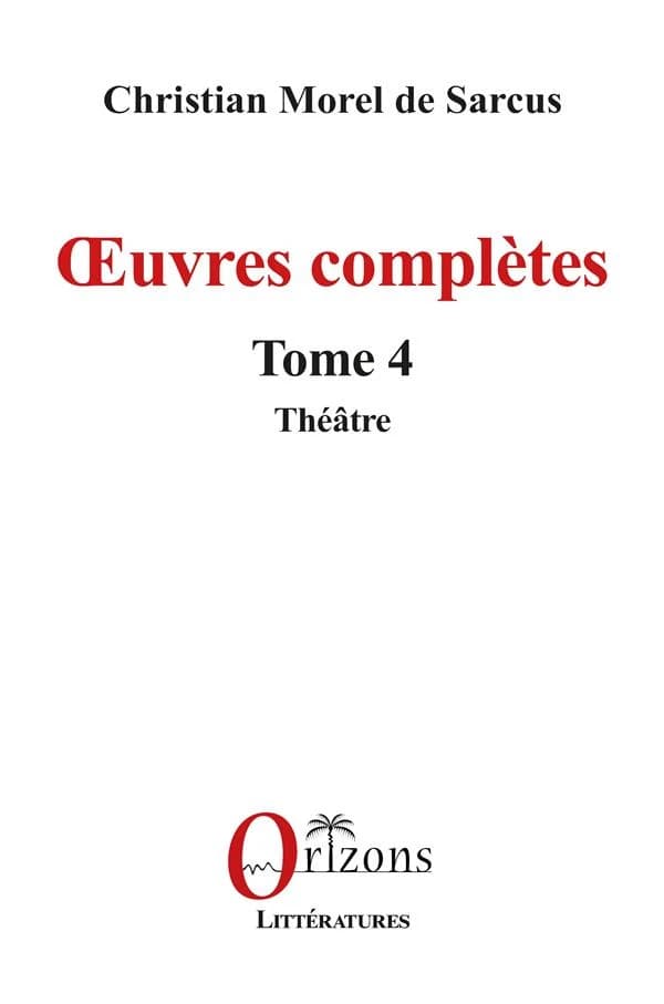 Oeuvres complètes. Tome 4, Théâtre