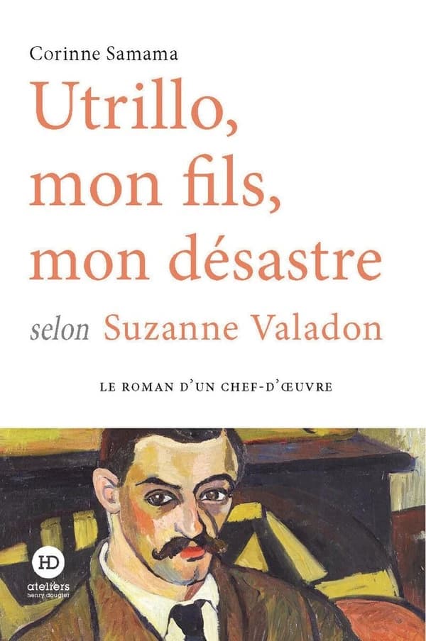 Utrillo, mon fils, mon désastre selon Suzanne valadon