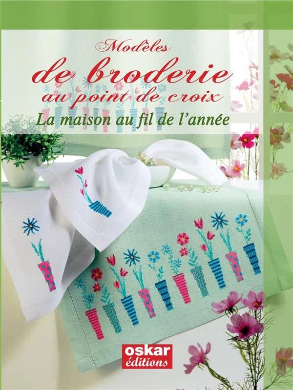 Modèles de broderie au point de croix Tome 1 : La maison au fil de l'année