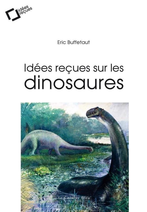 Les dinosaures (2e éd. revue et augmentée) Éric Buffetaut