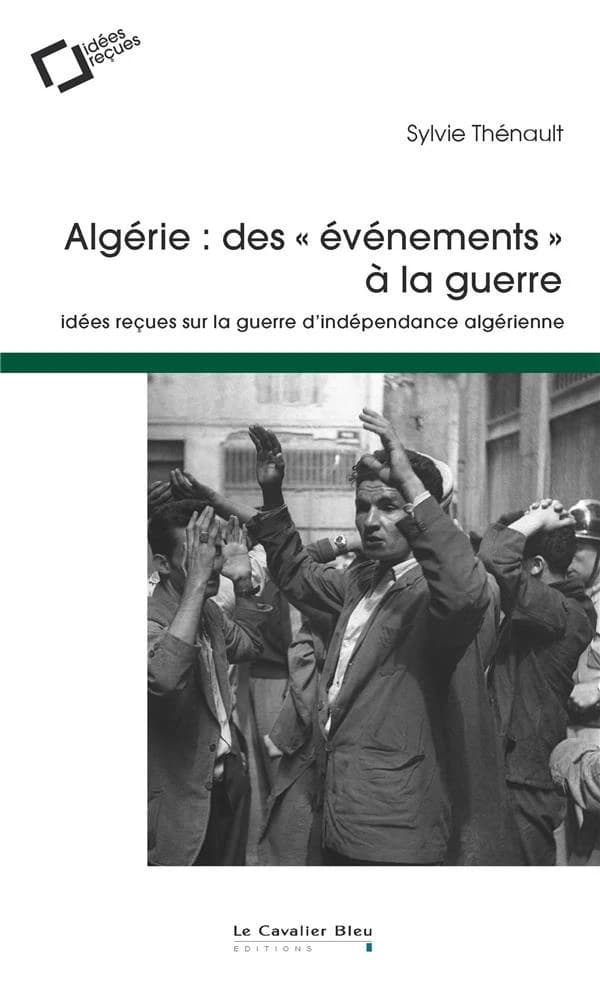 Algérie : des événements à la guerre (2e éd.) Sylvie Thénault