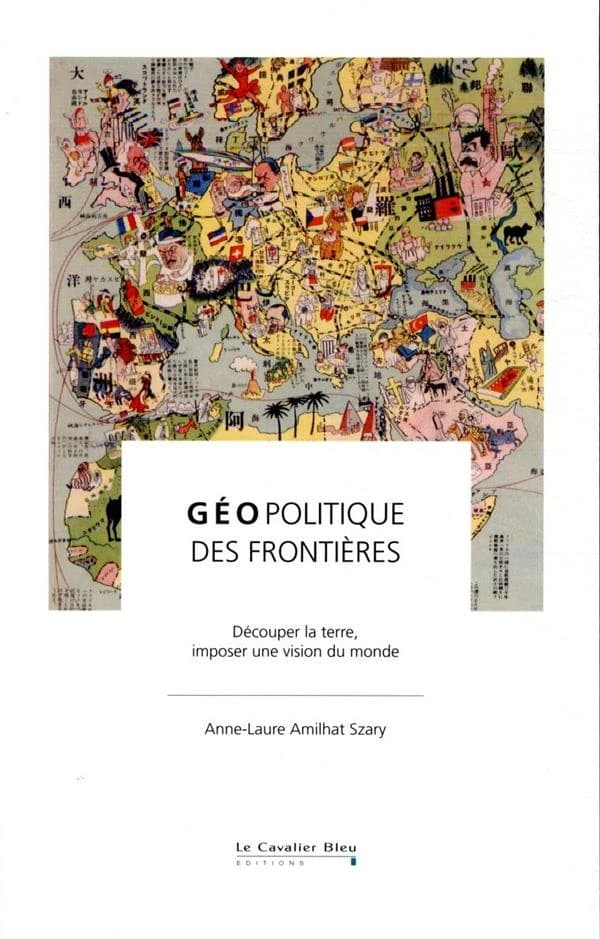 Géopolitique des frontières : découper la terre, imposer une vision du monde