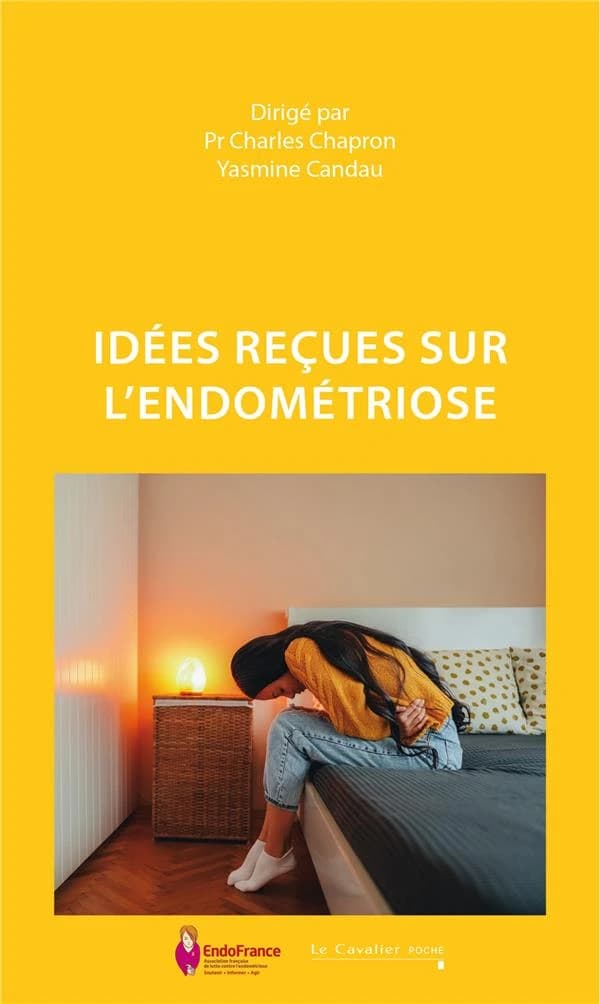Idées reçues sur l'endométriose (3e éd. complètement remaniée) dirigé par Charles Chapron et Yasmine Candau