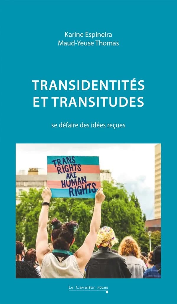 Transidentités et transitudes : se défaire des idées reçues (2e éd. revue) Karine Espineira, Maud-Yeuse Thomas
