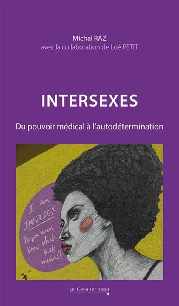 Intersexes : du pouvoir médical à l'autodétermination (Nouvelle éd. revue) Michal Raz ; avec la collaboration de Loé Petit
