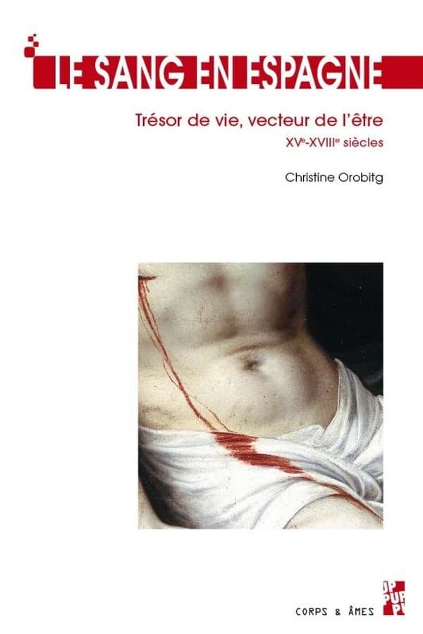 Le sang en Espagne : trésor de vie, vecteur de l'être, XVe-XVIIIe siècle