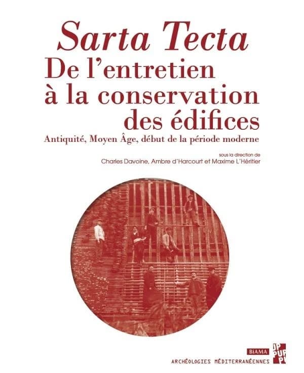 Sarta tecta : de l'entretien à la conservation des édifices : Antiquité, Moyen âge, début de la période moderne : [journée d'études tenue au Musée d'art et d'histoire de Saint-Denis le 10 octobre 2014]