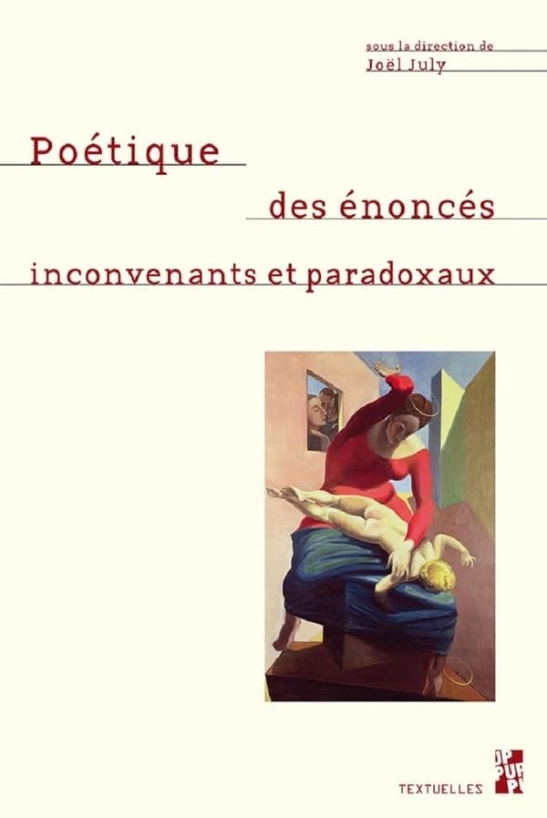 Poétique des énoncés inconvenants et paradoxaux : ce que la fonction poétique fait à la pensée : [actes du 4e Colloque de l'Association internationale de stylistique, Aix-en-Provence, 11-12 octobre 2018]