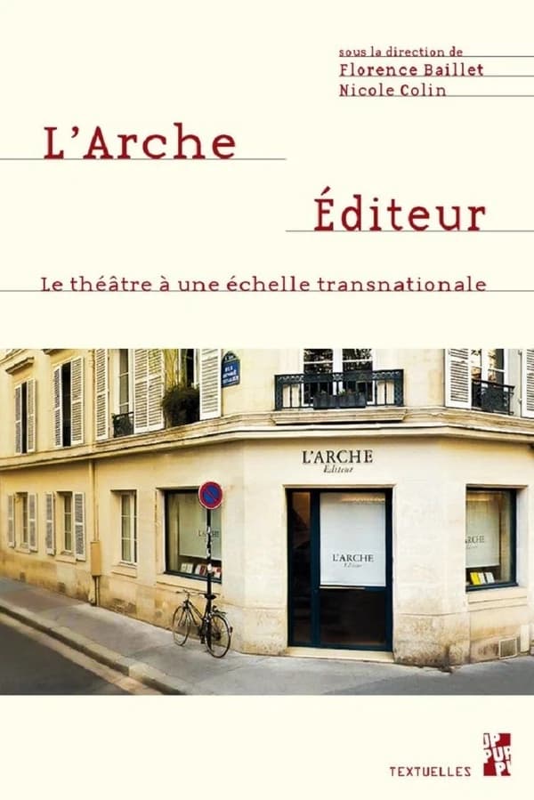 L'Arche éditeur : le théâtre à une échelle transnationale : [colloques internationaux, Marseille, Aix-Marseille université, 21-23 mars 2019 et Paris, Université Paris 3-Sorbonne nouvelle, Maison Heinrich Heine et Comédie-Française, 6-8 juin 2019]