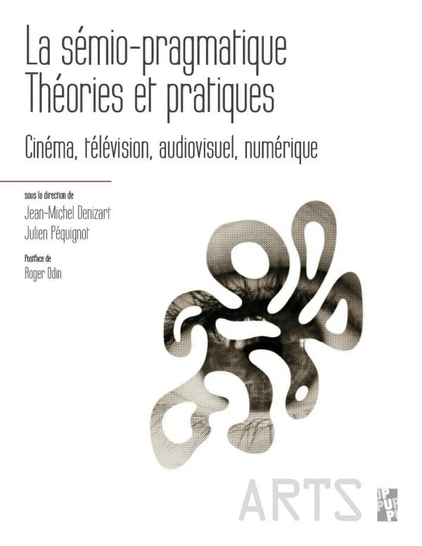 La sémio-pragmatique : théories et pratiques : cinéma, télévision, audiovisuel, numérique