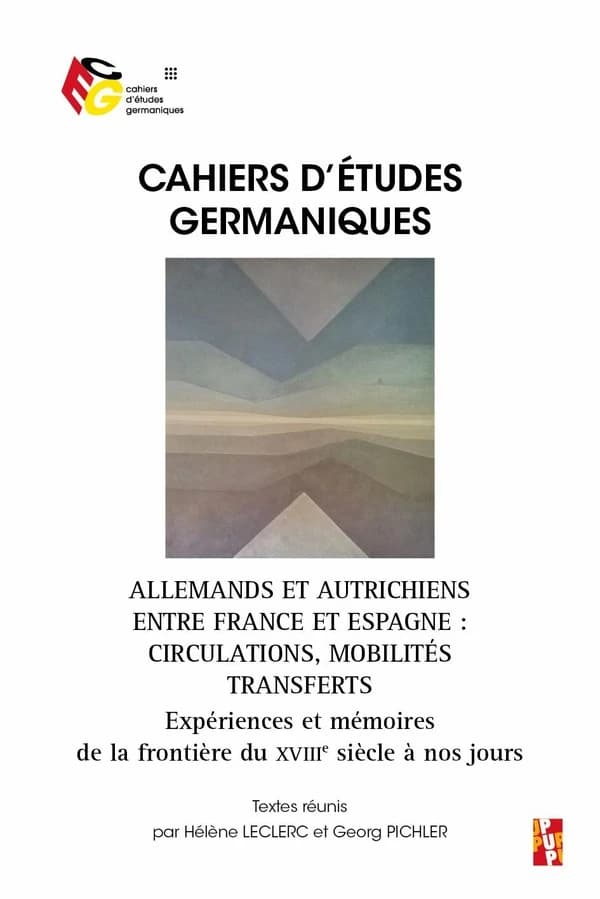 Cahiers d'études germaniques Tome 85 : Allemands et Autrichiens entre France et Espagne : circulations, mobilités, transferts ; expériences et mémoires de la frontière du XVIIIe siècle à nos jours
