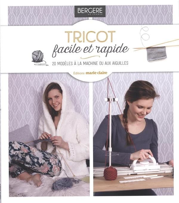 Tricot facile et rapide : 20 modèles à la machine ou aux aiguilles