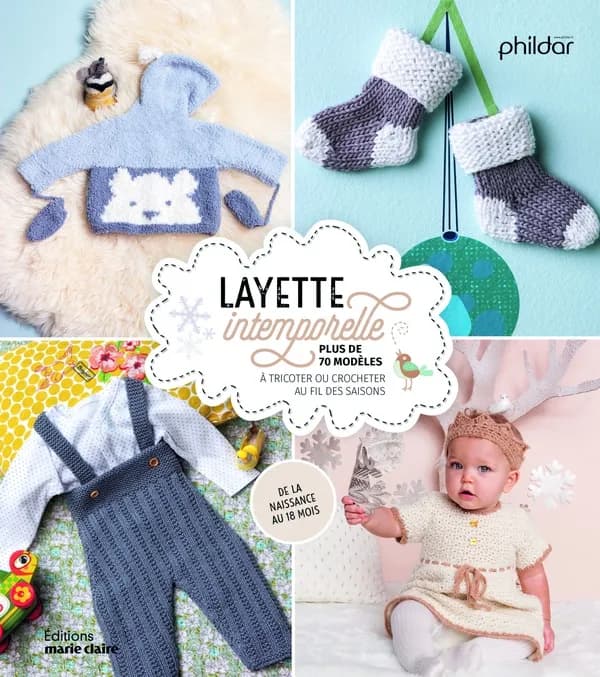 Layette intemporelle : plus de 70 modèles à tricoter ou crocheter au fil des saisons : de la naissance au 18 mois