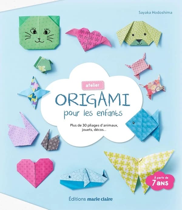 Atelier origami pour les enfants : plus de 30 pliages d'animaux, jouets, décos