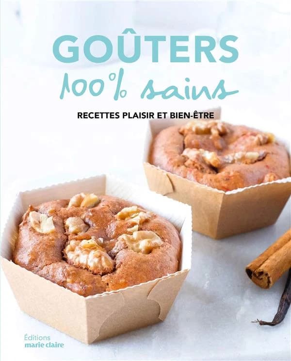 Goûters 100 % sains : recettes plaisirs et bien-être