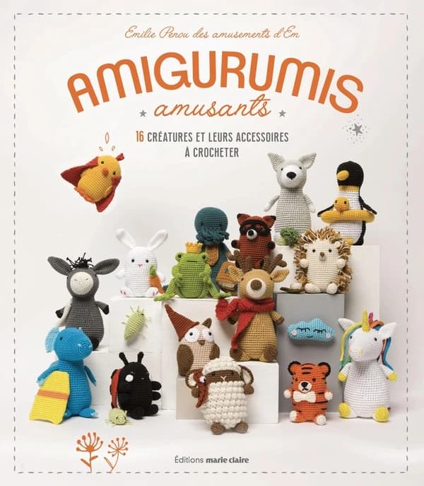Amigurumis amusants : 16 créatures et leurs accessoires à crocheter