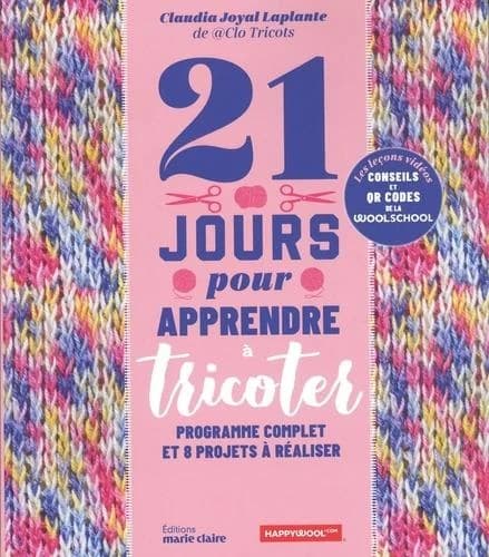 21 jours pour apprendre à tricoter : programme complet et 8 projets à réaliser