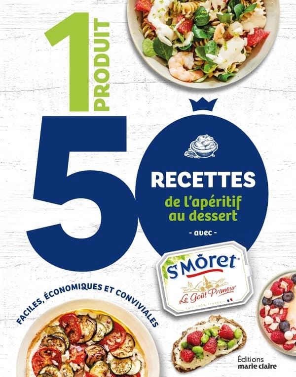 1 produit, 50 recettes de l'apéritif au dessert avec St Môret : faciles, économiques et conviviales