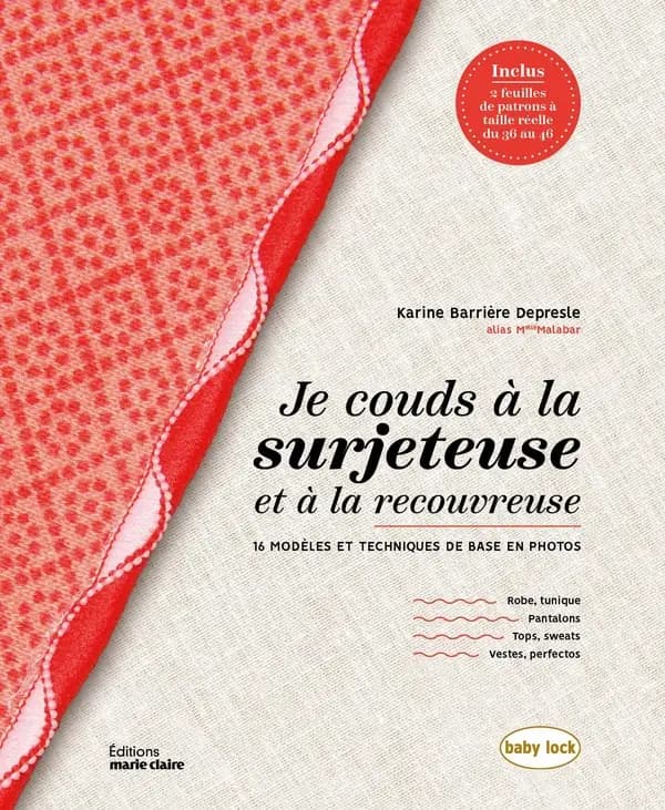 Je couds à la surjeteuse et à la recouvreuse : 16 modèles et techniques de base en photos