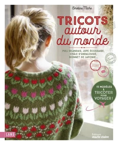 Tricots autour du monde : pull irlandais, jupe écossaise, châle d'Andalousie, bonnet de Laponie