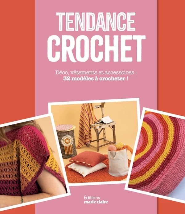 Tendance crochet : Déo, vêtements et accessoires : 32 modèles à crocheter !