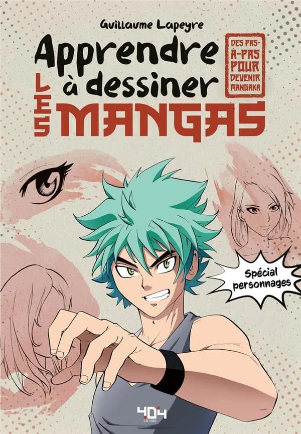 Apprendre à dessiner les mangas : des pas-à-pas pour devenir mangaka : spécial personnages