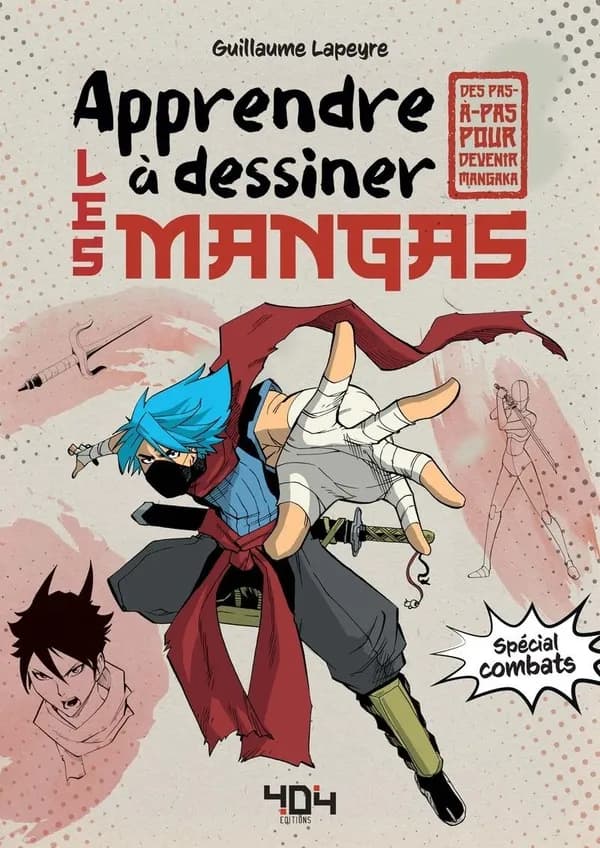Apprendre à dessiner les mangas : des pas-à-pas pour devenir mangaka : spécial combats