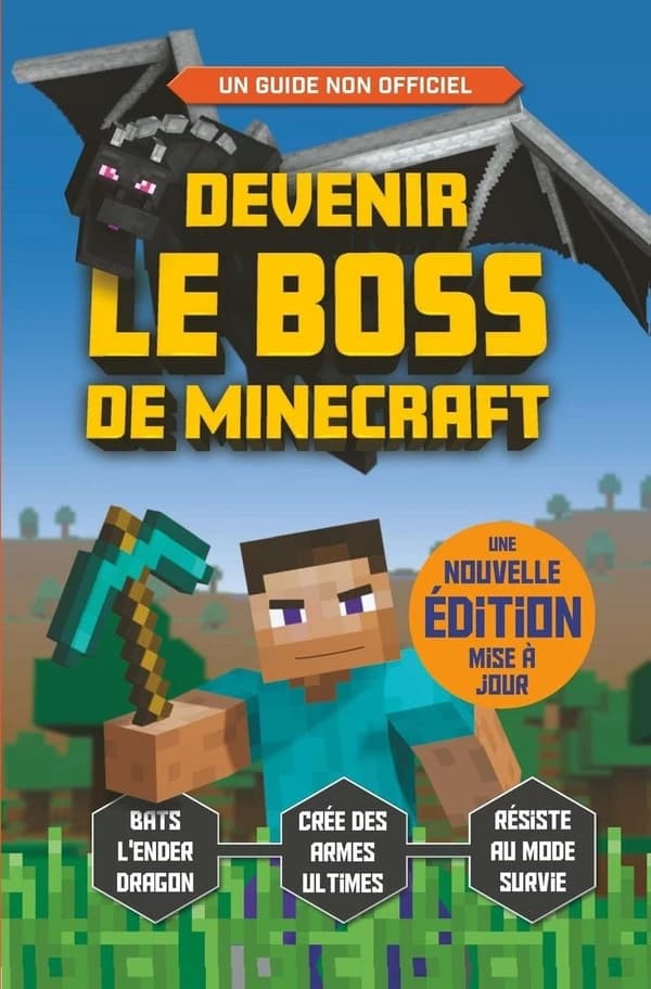 Devenir le boss de Minecraft : un guide indépendant et non-officiel (Nouvelle éd. mise à jour)