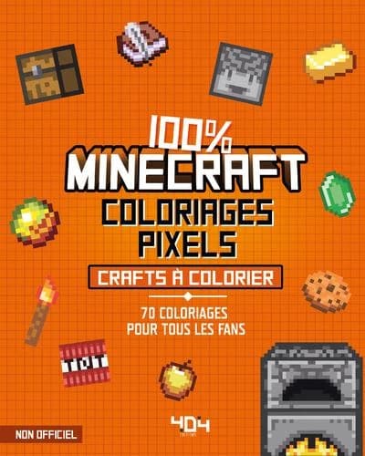 Coloriages pixel : 100 % Minecraft : 70 crafts à colorier