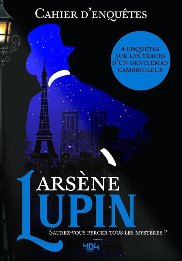 Arsène Lupin : saurez-vous percer tous les mystères ? : cahier d'enquêtes : 3 enquêtes sur les traces d'un gentleman cambrioleur
