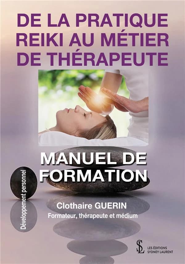 De la pratique reiki au métier de thérapeute : manuel de formation