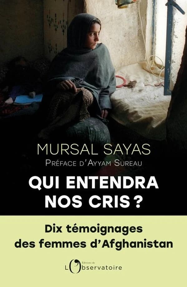 Qui entendra nos cris ? : dix témoignages de femmes d'Afghanistan