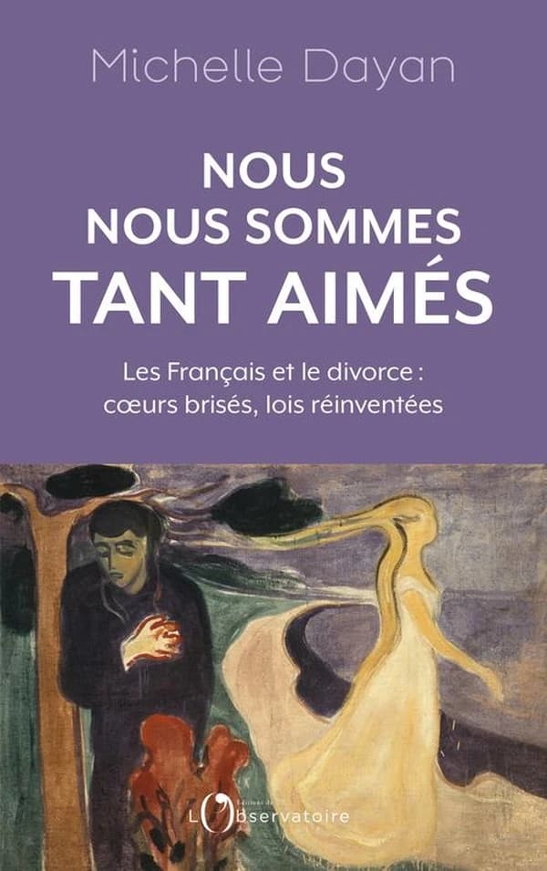 Nous nous sommes tant aimés : les Français et le divorce : coeurs brisés, lois réinventées