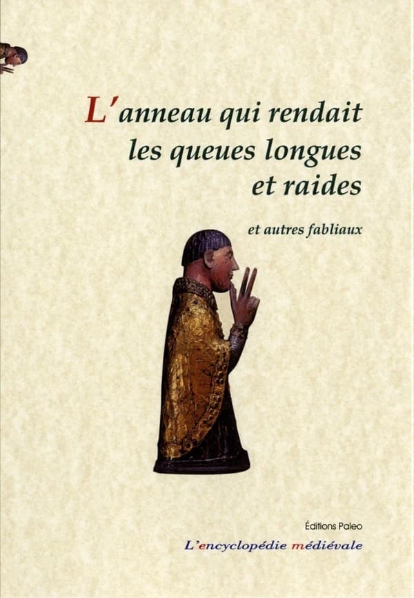 L'anneau qui rendait les queues longues et raides : et autres fabliaux