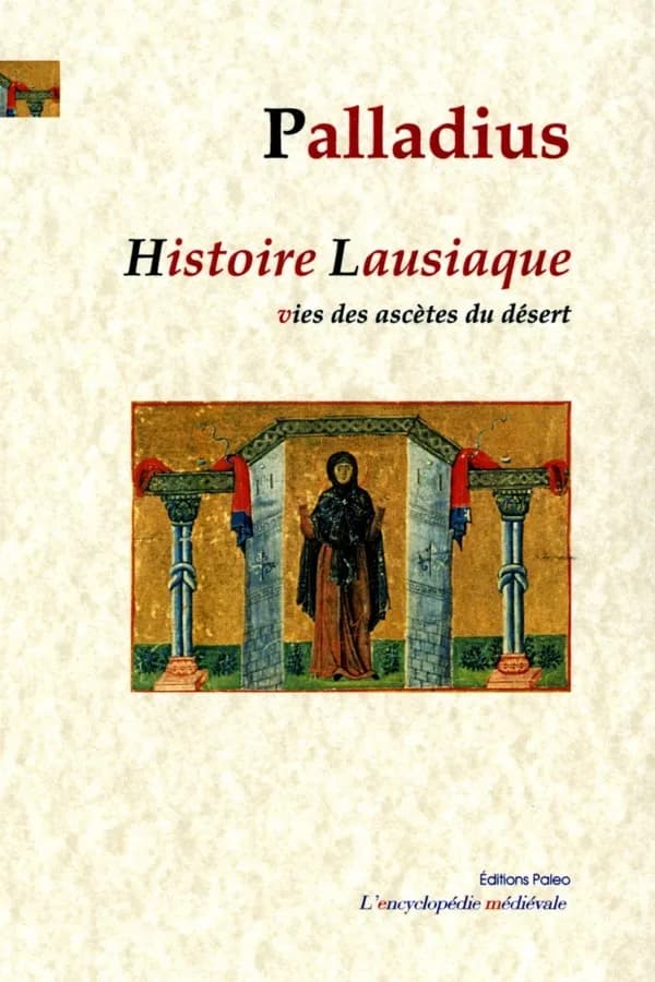 Histoire lausiaque : vies des ascètes du désert (Nouvelle éd.) Palladius ; traduction, Arthur Lucot