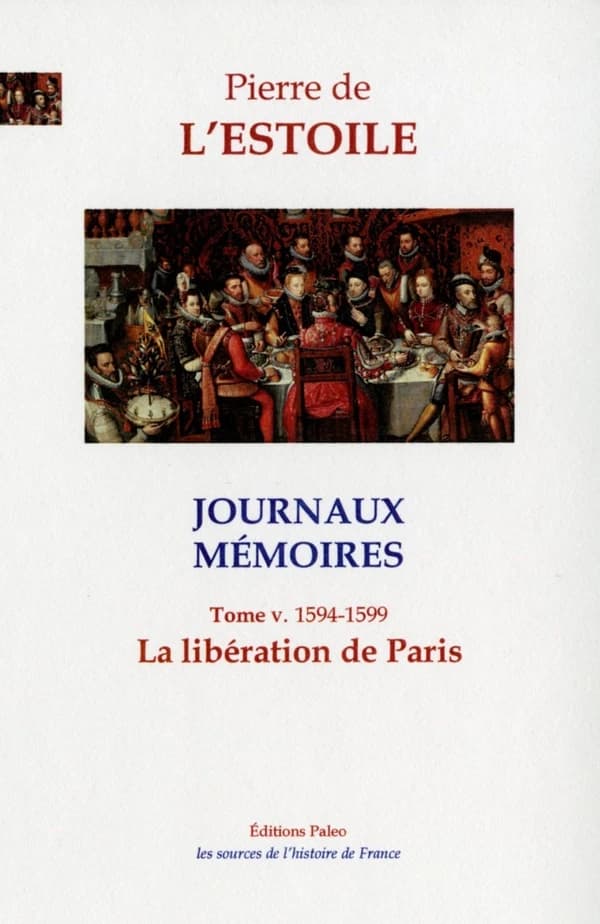 Journaux, mémoires. Tome V, 1594-1599, la libération de Paris