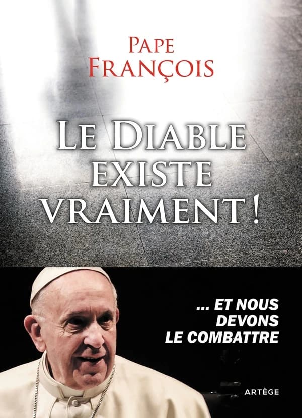 Le diable existe vraiment ! : et nous devons le combattre