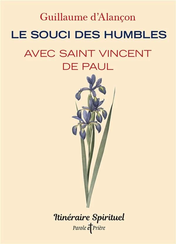 Le souci des humbles : avec saint Vincent de Paul