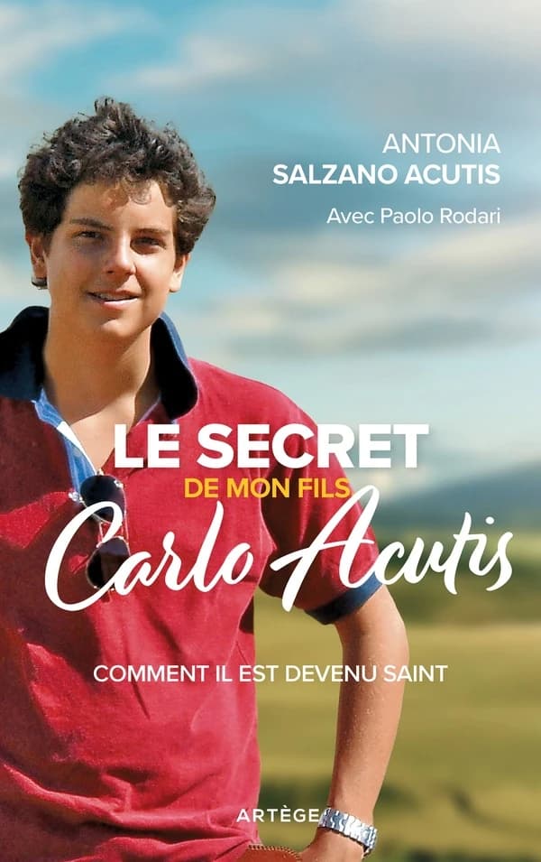 Le secret de mon fils : Carlo Acutis : comment il est devenu saint