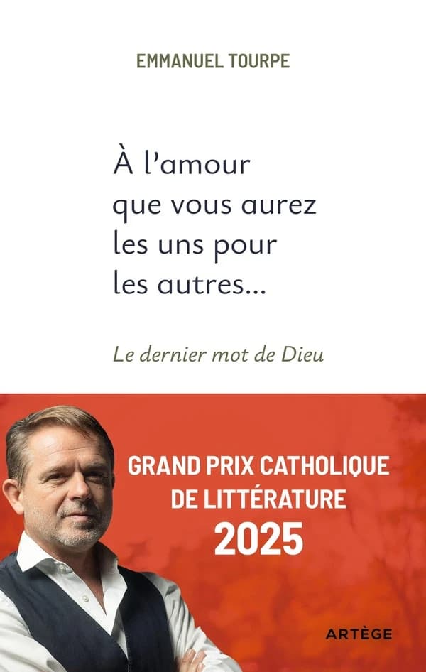 "À l'amour que vous aurez les uns pour les autres" : le dernier mot de Dieu