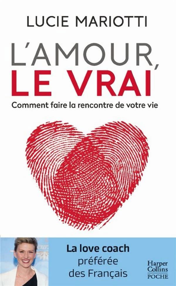 L'amour, le vrai ! : faites la rencontre de votre vie