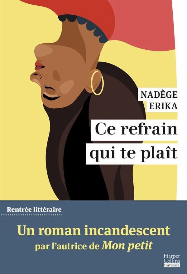Ce refrain qui te plaît : roman