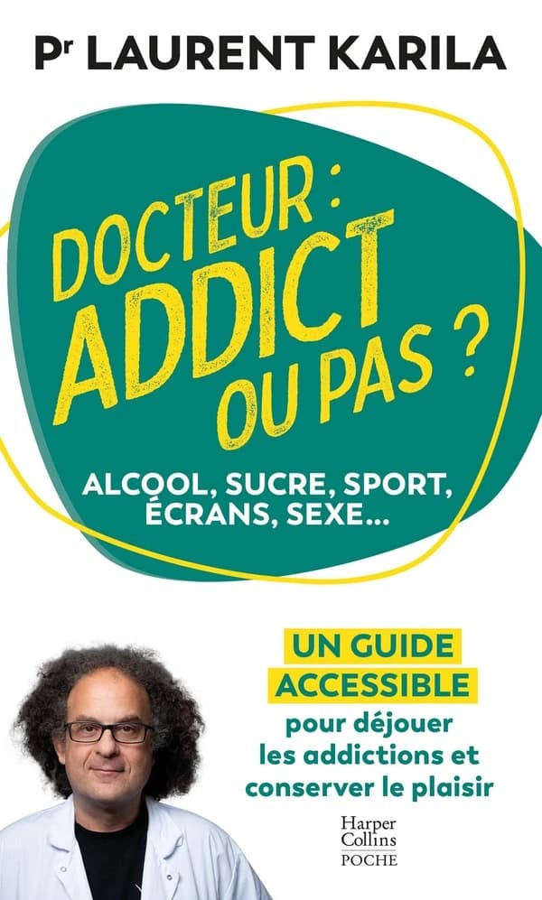 Docteur : addict ou pas ? : Alcool, sucre, sport, écrans, sexe