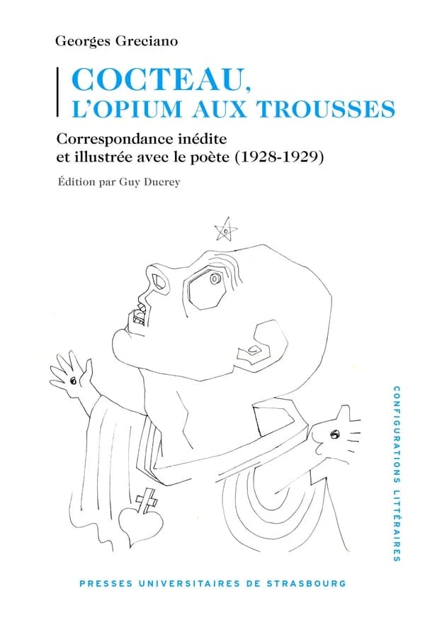 Cocteau, l'opium aux trousses : correspondance inédite et illustrée avec le poète : 1928-1929