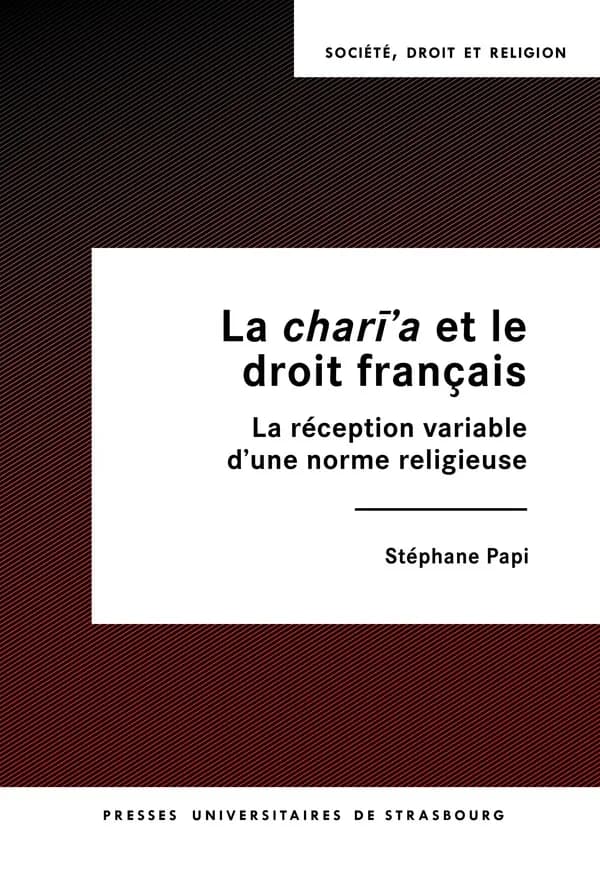 La charī'a et le droit français : la réception variable d'une norme religieuse