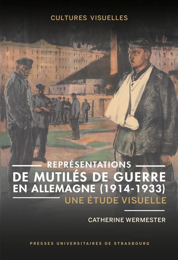 Représentations de mutilés de guerre en Allemagne, 1914-1933 : une étude visuelle