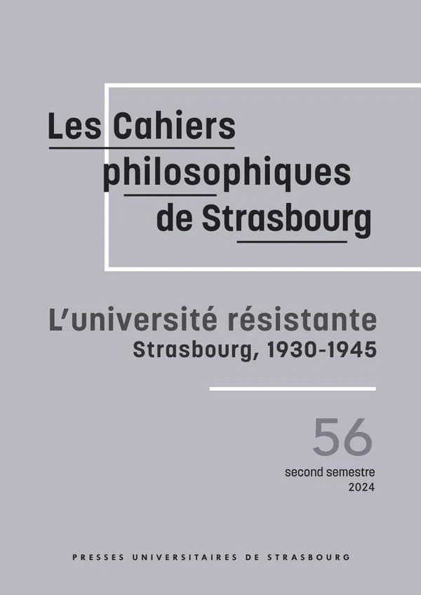 Les cahiers philosophiques de Strasbourg n.56 : L'université résistante : Strasbourg, 1930-1945