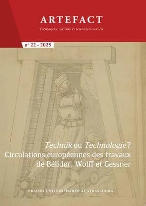Artefact n.22 : Technik ou Technologie ? Circulation européenne des oeuvres de Bélidor, de Wolff et de Gessner (édition 2025)